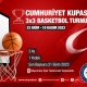 Cumhuriyet Kupası 3x3 Basketbol Turnuvası